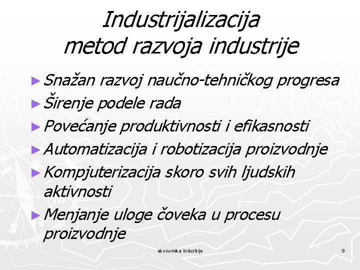 Industrijalizacija metod razvoja industrije ► Snažan razvoj naučno-tehničkog progresa ► Širenje podele rada ►