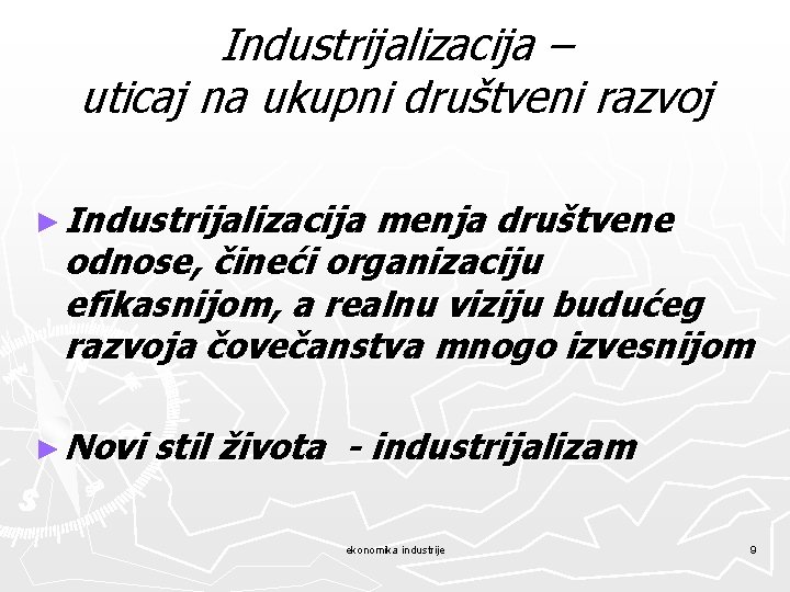 Industrijalizacija – uticaj na ukupni društveni razvoj ► Industrijalizacija menja društvene odnose, čineći organizaciju