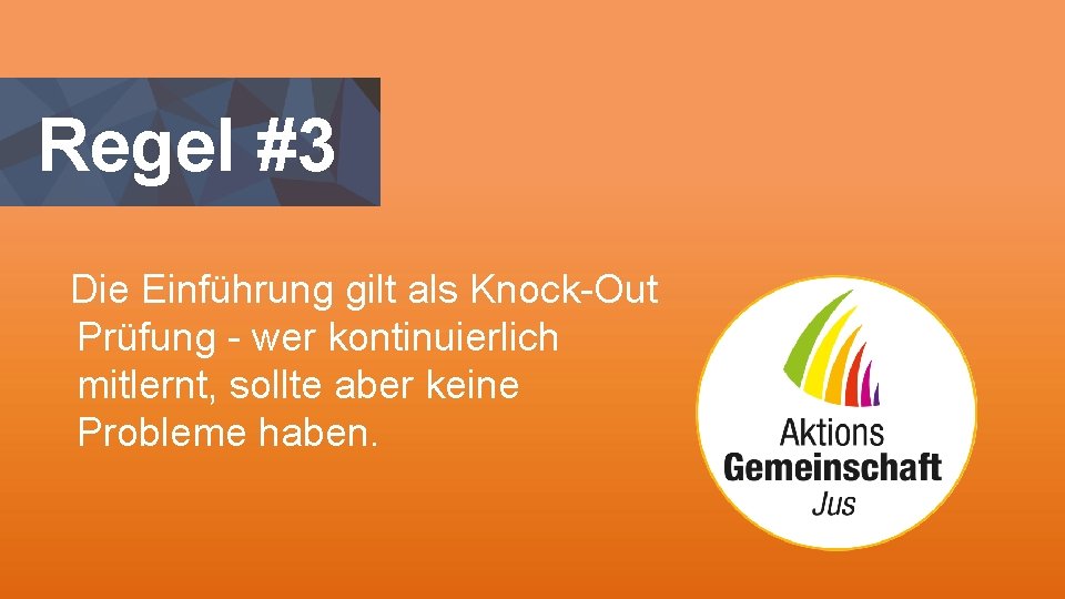 Regel #3 Die Einführung gilt als Knock-Out Prüfung - wer kontinuierlich mitlernt, sollte aber