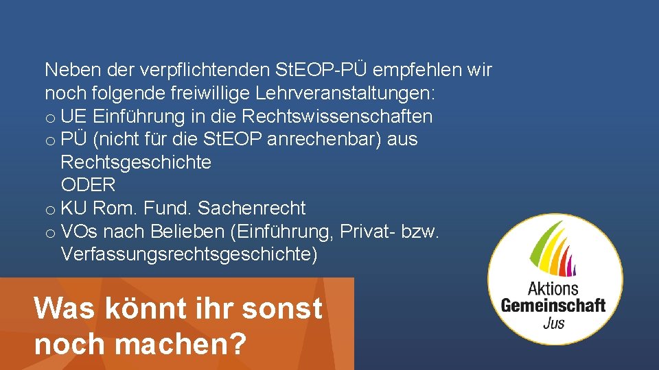 Neben der verpflichtenden St. EOP-PÜ empfehlen wir noch folgende freiwillige Lehrveranstaltungen: o UE Einführung