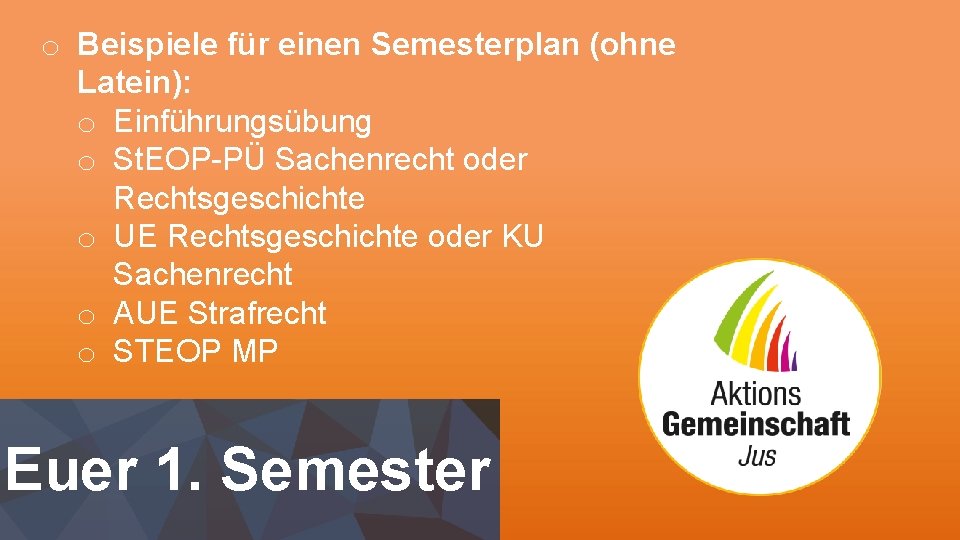 o Beispiele für einen Semesterplan (ohne Latein): o Einführungsübung o St. EOP-PÜ Sachenrecht oder