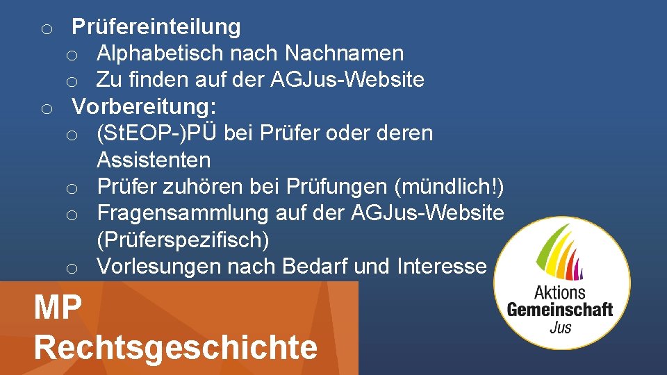 o Prüfereinteilung o Alphabetisch nach Nachnamen o Zu finden auf der AGJus-Website o Vorbereitung: