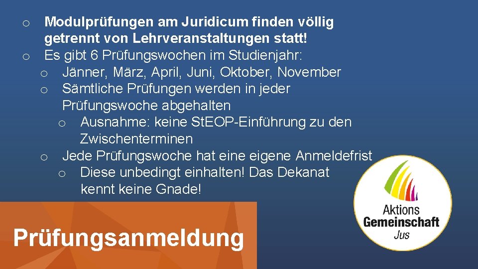 o Modulprüfungen am Juridicum finden völlig getrennt von Lehrveranstaltungen statt! o Es gibt 6