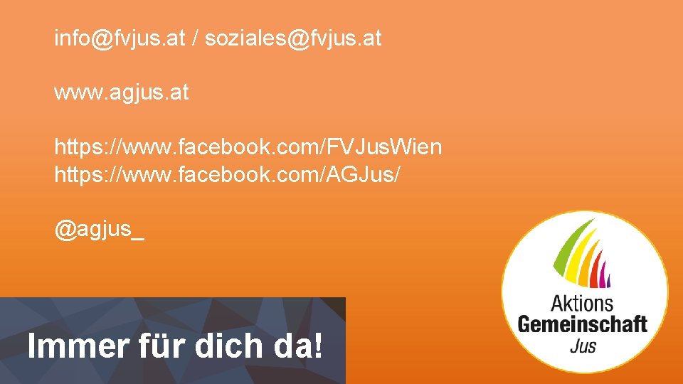 info@fvjus. at / soziales@fvjus. at www. agjus. at https: //www. facebook. com/FVJus. Wien https: