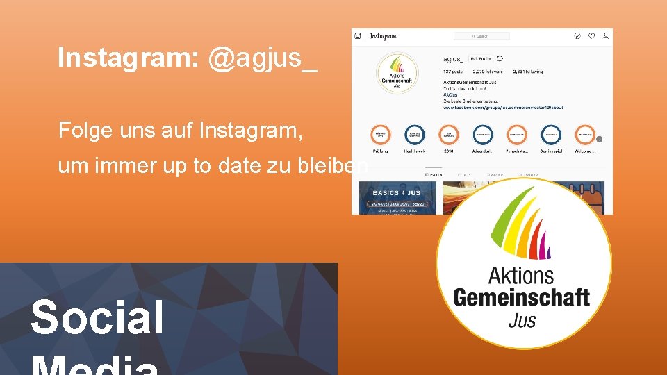 Instagram: @agjus_ Folge uns auf Instagram, um immer up to date zu bleiben Social