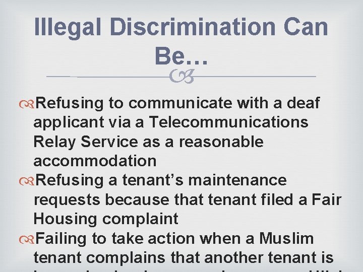 Illegal Discrimination Can Be… Refusing to communicate with a deaf applicant via a Telecommunications