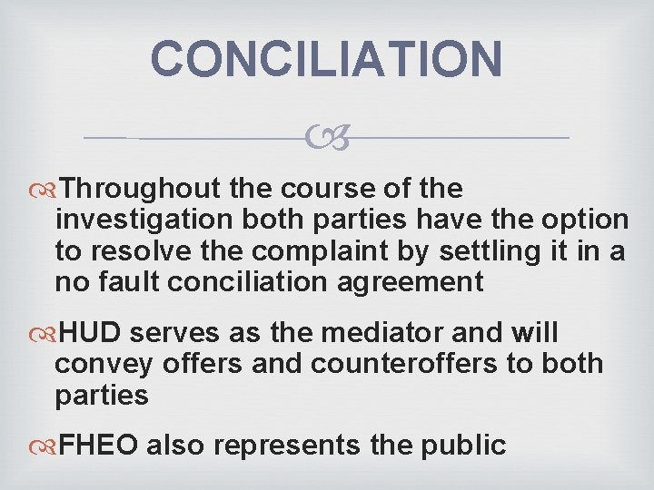 CONCILIATION Throughout the course of the investigation both parties have the option to resolve