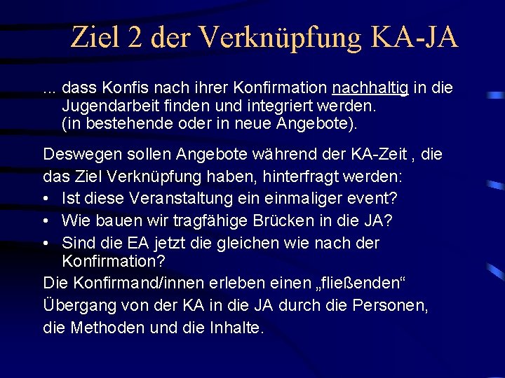 Ziel 2 der Verknüpfung KA-JA. . . dass Konfis nach ihrer Konfirmation nachhaltig in