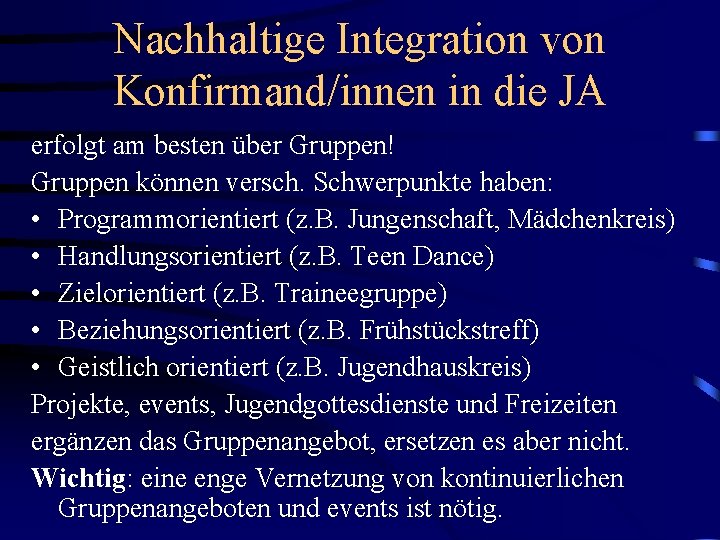 Nachhaltige Integration von Konfirmand/innen in die JA erfolgt am besten über Gruppen! Gruppen können