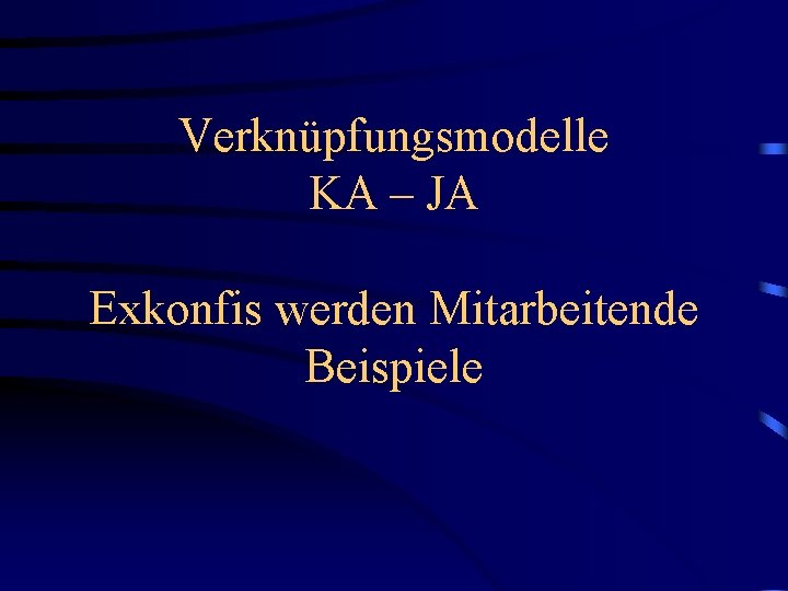 Verknüpfungsmodelle KA – JA Exkonfis werden Mitarbeitende Beispiele 