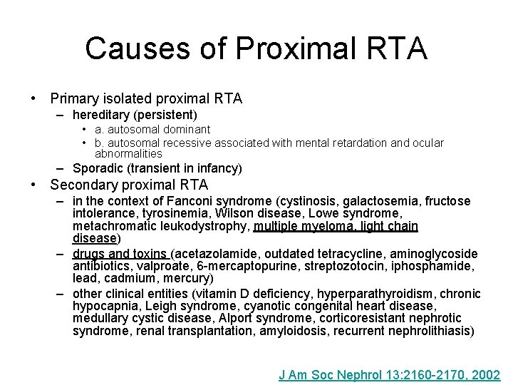 Causes of Proximal RTA • Primary isolated proximal RTA – hereditary (persistent) • a.