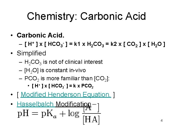 Chemistry: Carbonic Acid • Carbonic Acid. – [ H+ ] x [ HCO 3