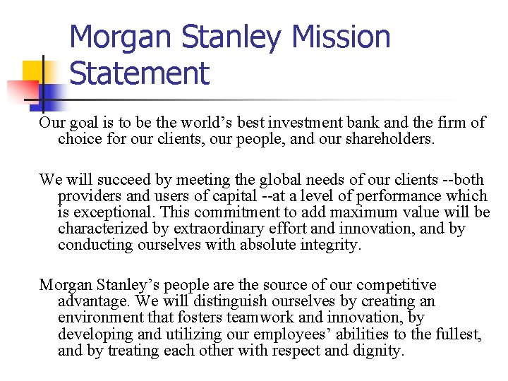 Morgan Stanley Mission Statement Our goal is to be the world’s best investment bank