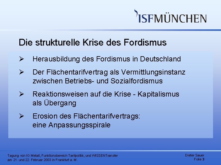 Die strukturelle Krise des Fordismus Ø Herausbildung des Fordismus in Deutschland Ø Der Flächentarifvertrag