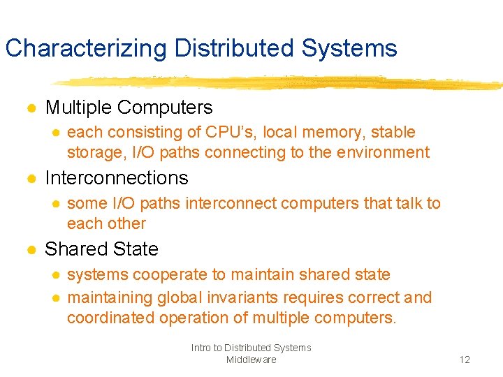 Characterizing Distributed Systems ● Multiple Computers ● each consisting of CPU’s, local memory, stable