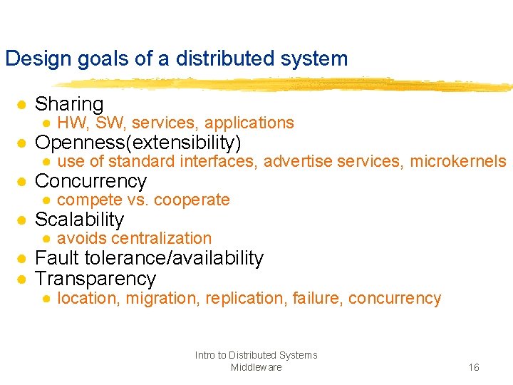 Design goals of a distributed system ● Sharing ● HW, SW, services, applications ●