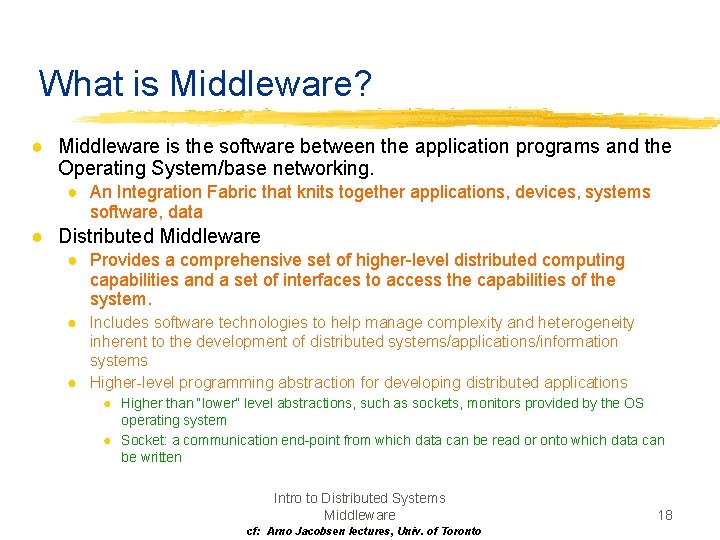 What is Middleware? ● Middleware is the software between the application programs and the