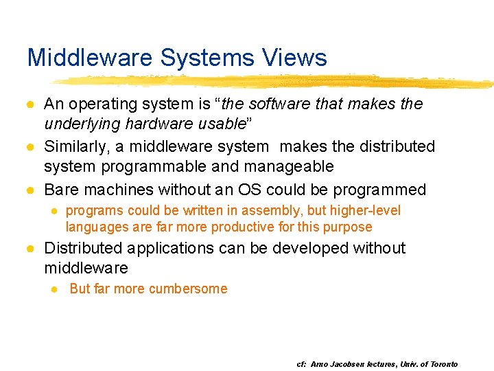 Middleware Systems Views ● An operating system is “the software that makes the underlying