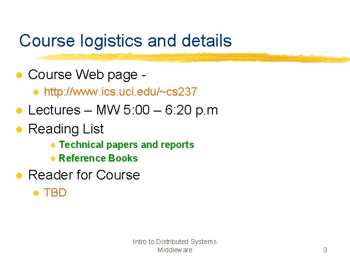Course logistics and details ● Course Web page - ● http: //www. ics. uci.