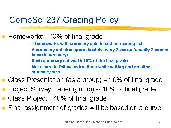 Comp. Sci 237 Grading Policy ● Homeworks - 40% of final grade • 4