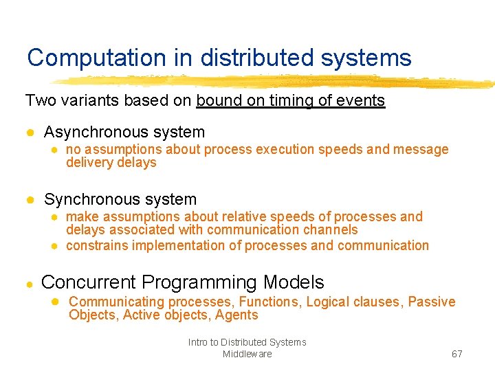 Computation in distributed systems Two variants based on bound on timing of events ●