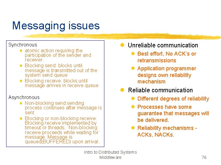 Messaging issues Synchronous ● atomic action requiring the participation of the sender and receiver.