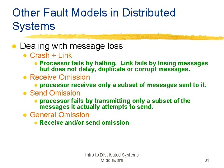 Other Fault Models in Distributed Systems ● Dealing with message loss ● Crash +