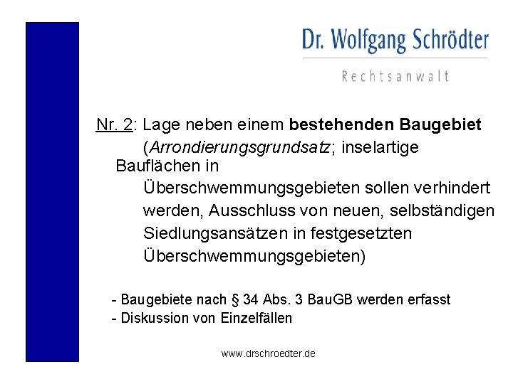 Nr. 2: Lage neben einem bestehenden Baugebiet (Arrondierungsgrundsatz; inselartige Bauflächen in Überschwemmungsgebieten sollen verhindert