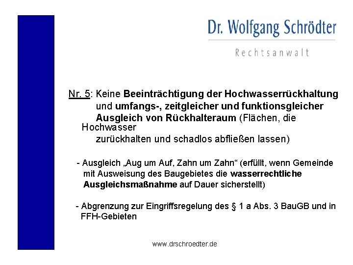 Nr. 5: Keine Beeinträchtigung der Hochwasserrückhaltung und umfangs-, zeitgleicher und funktionsgleicher Ausgleich von Rückhalteraum