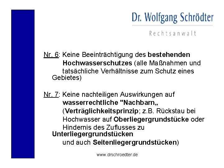 Nr. 6: Keine Beeinträchtigung des bestehenden Hochwasserschutzes (alle Maßnahmen und tatsächliche Verhältnisse zum Schutz