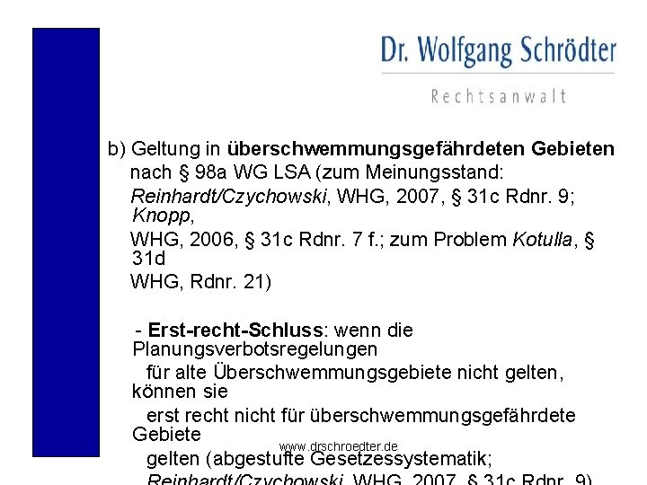 b) Geltung in überschwemmungsgefährdeten Gebieten nach § 98 a WG LSA (zum Meinungsstand: Reinhardt/Czychowski,