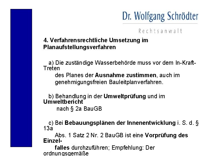 4. Verfahrensrechtliche Umsetzung im Planaufstellungsverfahren a) Die zuständige Wasserbehörde muss vor dem In-Kraft. Treten