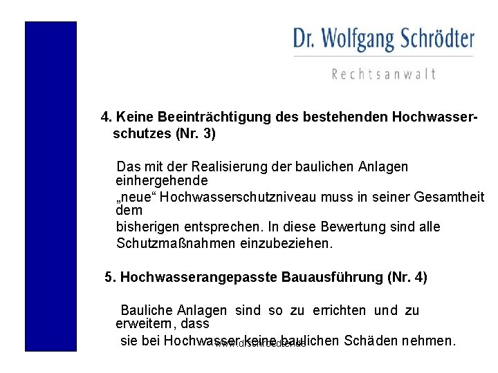 4. Keine Beeinträchtigung des bestehenden Hochwasserschutzes (Nr. 3) Das mit der Realisierung der baulichen