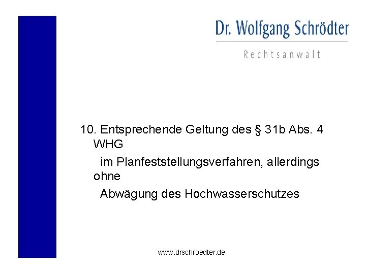10. Entsprechende Geltung des § 31 b Abs. 4 WHG im Planfeststellungsverfahren, allerdings ohne