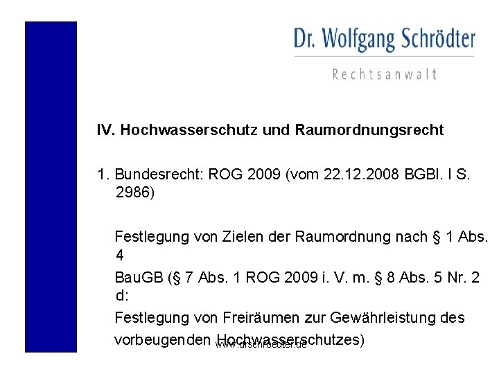 IV. Hochwasserschutz und Raumordnungsrecht 1. Bundesrecht: ROG 2009 (vom 22. 12. 2008 BGBl. I