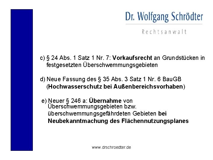  c) § 24 Abs. 1 Satz 1 Nr. 7: Vorkaufsrecht an Grundstücken in