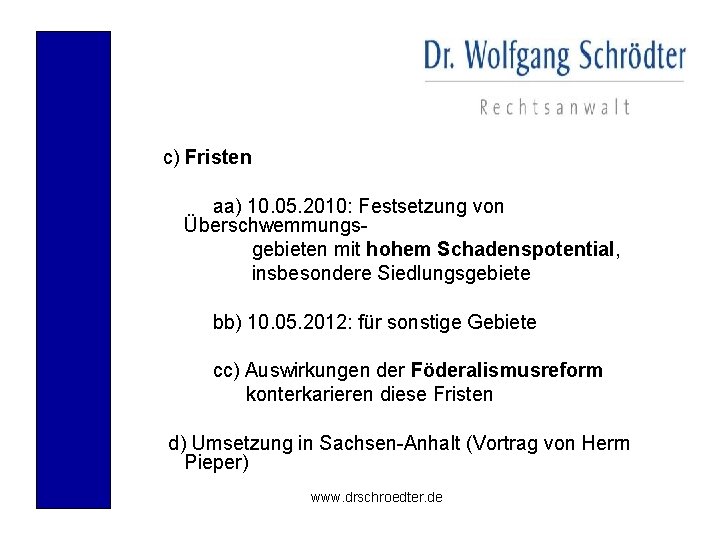  c) Fristen aa) 10. 05. 2010: Festsetzung von Überschwemmungs gebieten mit hohem Schadenspotential,