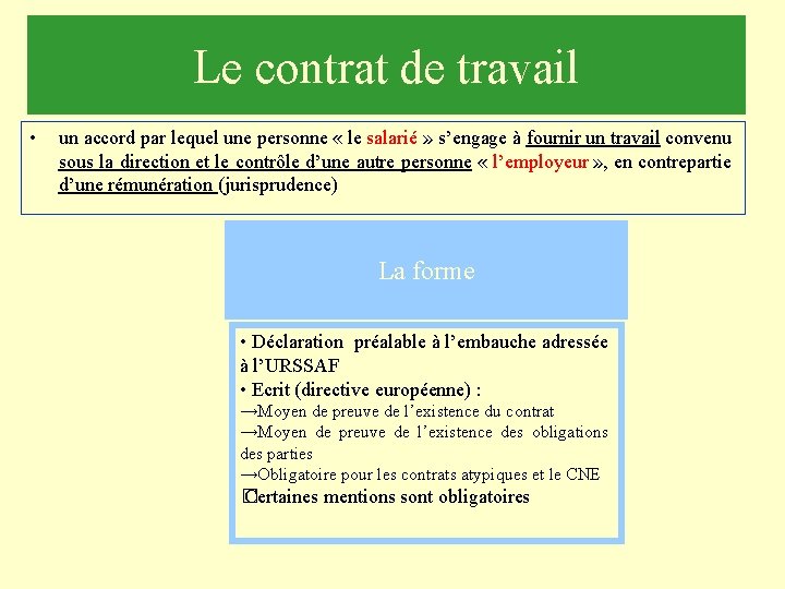 Le contrat de travail • un accord par lequel une personne « le salarié