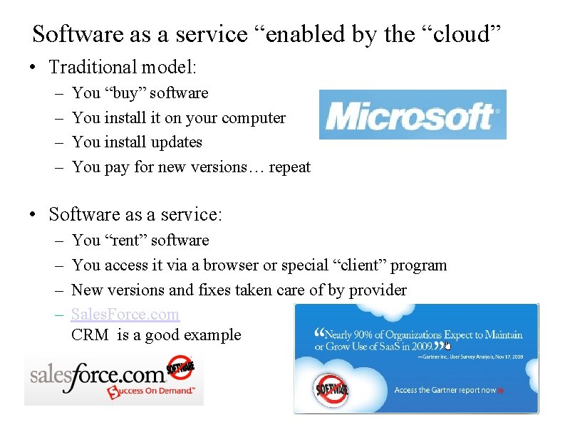 Software as a service “enabled by the “cloud” • Traditional model: – – You