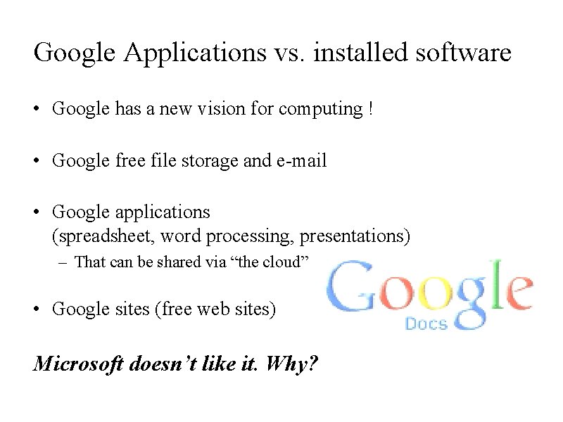 Google Applications vs. installed software • Google has a new vision for computing !