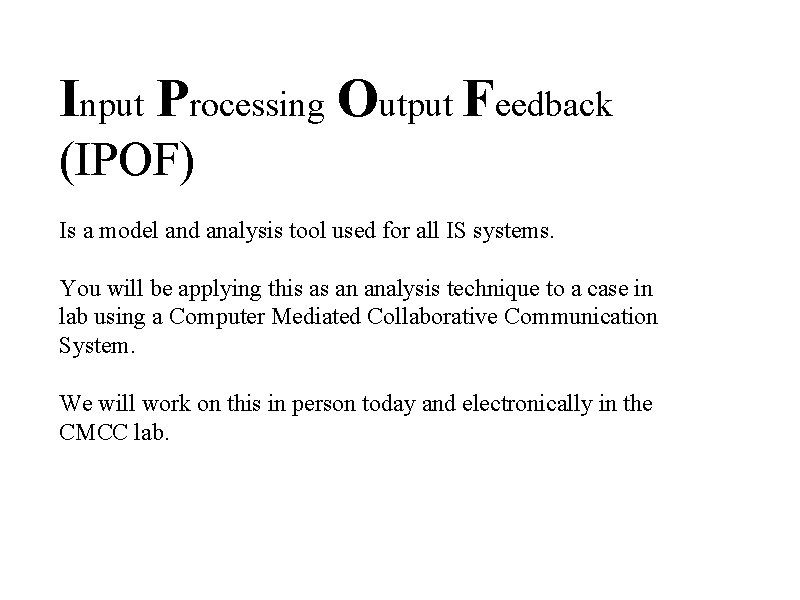 Input Processing Output Feedback (IPOF) Is a model and analysis tool used for all