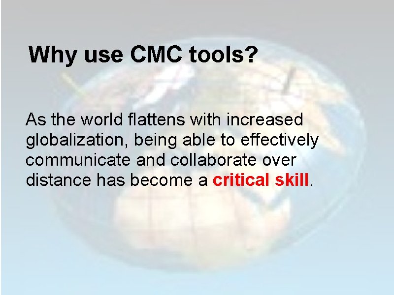 Why use CMC tools? As the world flattens with increased globalization, being able to