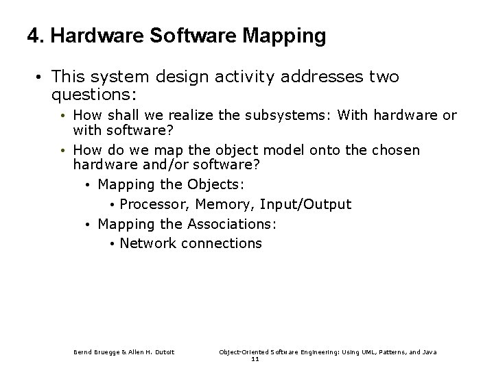 4. Hardware Software Mapping • This system design activity addresses two questions: • How