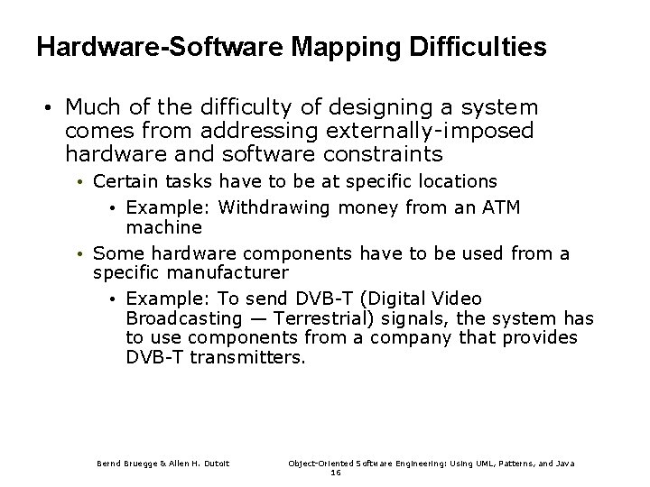 Hardware-Software Mapping Difficulties • Much of the difficulty of designing a system comes from