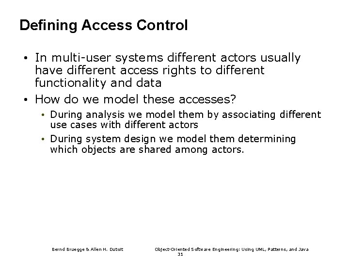 Defining Access Control • In multi-user systems different actors usually have different access rights