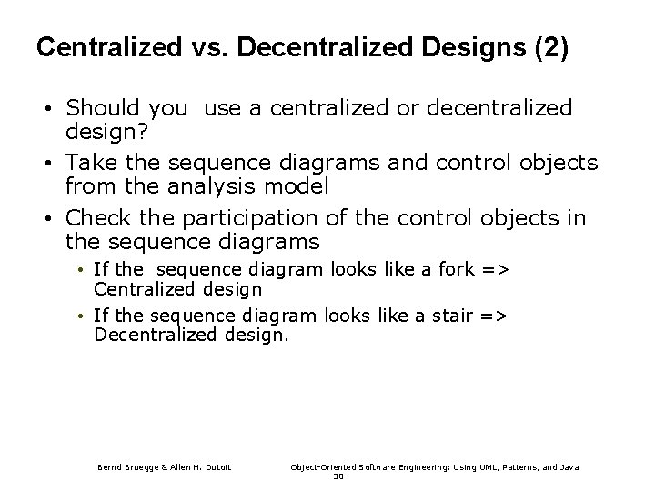 Centralized vs. Decentralized Designs (2) • Should you use a centralized or decentralized design?