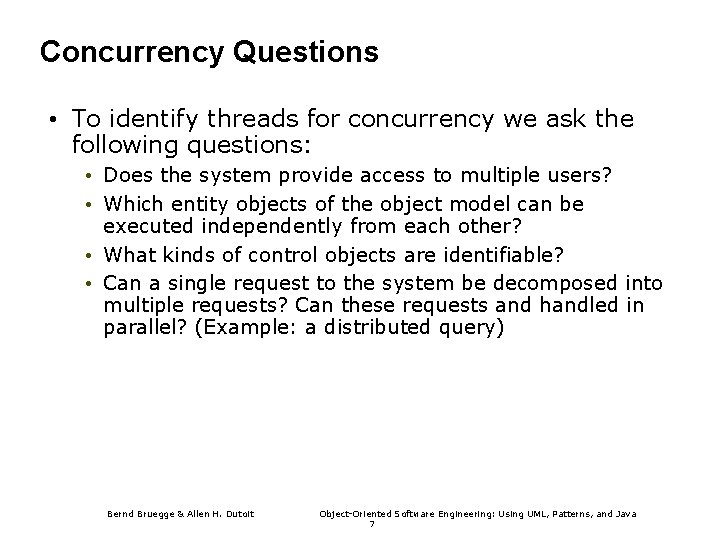 Concurrency Questions • To identify threads for concurrency we ask the following questions: •