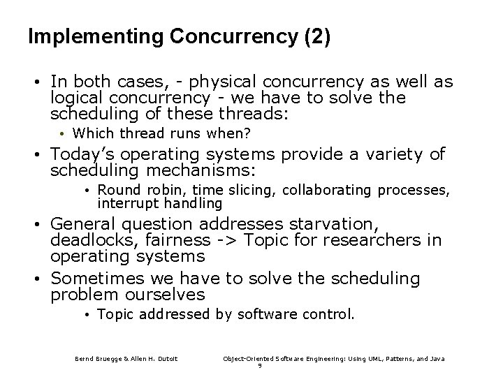Implementing Concurrency (2) • In both cases, - physical concurrency as well as logical