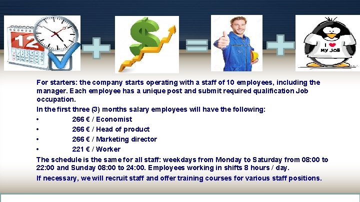 For starters: the company starts operating with a staff of 10 employees, including the For starters: the company starts operating with a staff of 10 employees, including the