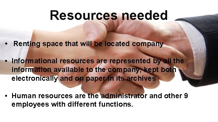 Resources needed • Renting space that will be located company • Informational resources are Resources needed • Renting space that will be located company • Informational resources are